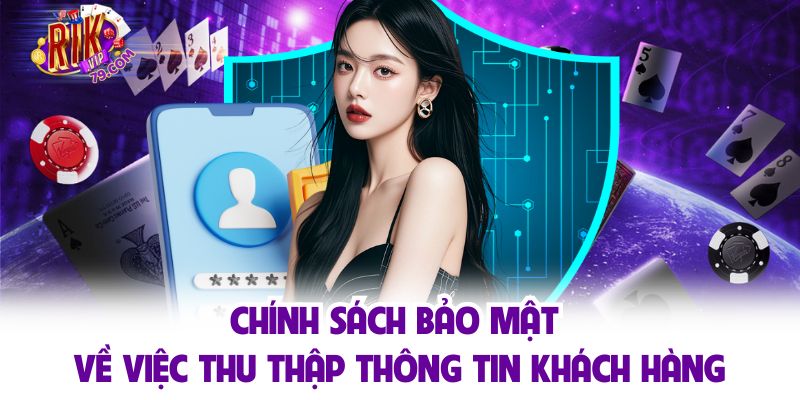 Chính sách bảo mật về việc thu thập thông tin khách hàng