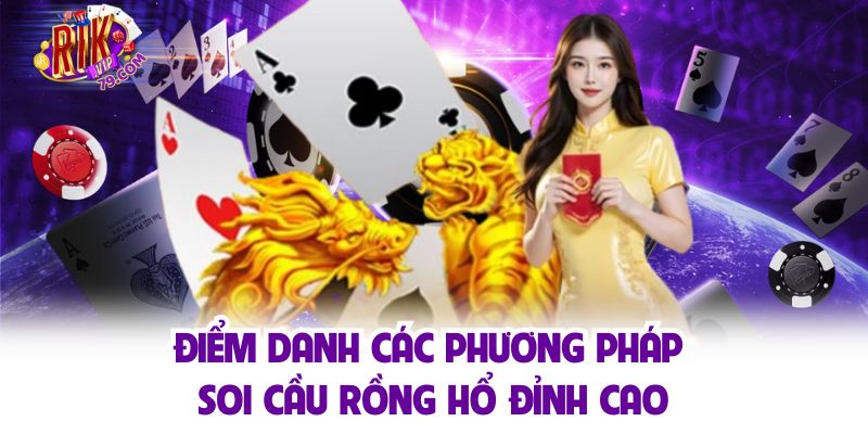 Điểm danh các phương pháp soi cầu rồng hổ đỉnh cao