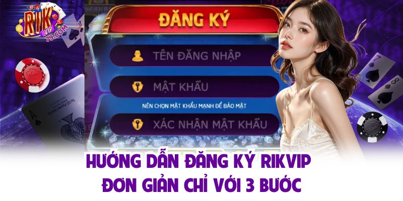 Hướng dẫn đăng ký tài khoản Rikvip cực đơn giản với 3 bước